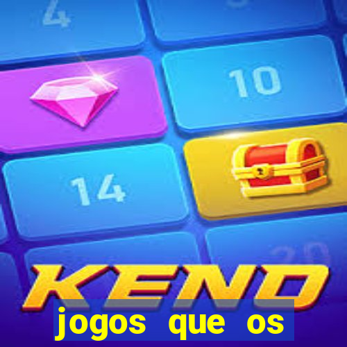 jogos que os famosos jogam para ganhar dinheiro